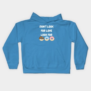 Don't look for love look for donuts Kids Hoodie